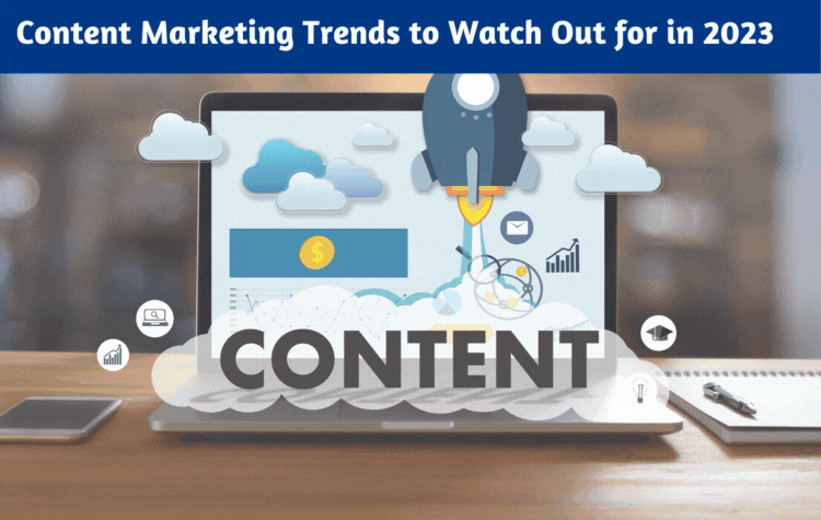 Content Marketing Trends to Watch Out for in 2023