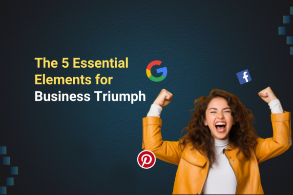 The 5 Essential Elements for Business Triumph