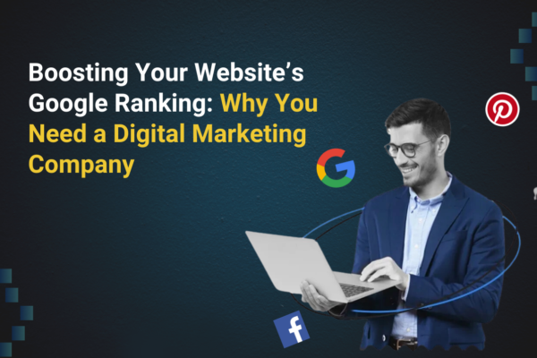 Boosting Your Website’s Google Ranking: Why You Need a Digital Marketing Company, SEO Services in Delhi, Top SEO Companies in Delhi, Best SEO Agency in Delhi, Digital marketing company in Delhi NCR, seo company in delhi, seo company near me,