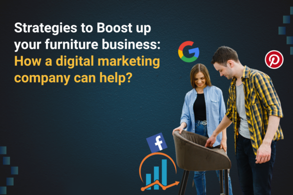 Strategies to Boost up your furniture business: How a digital marketing company can help?, SEO Services in Delhi, Top SEO Companies in Delhi, Best SEO Agency in Delhi, Digital marketing company in Delhi NCR,