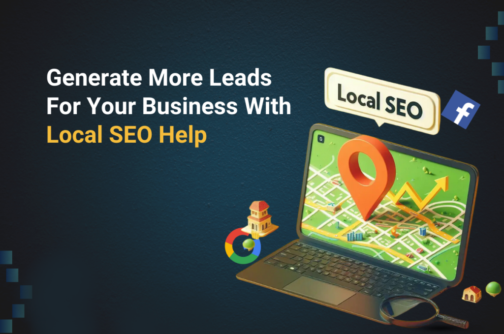 Generate More Leads For Your Business With Local SEO Help