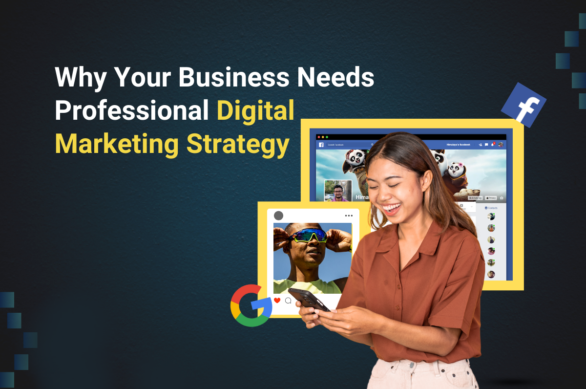 Why Your Business Needs Professional Digital Marketing Strategy