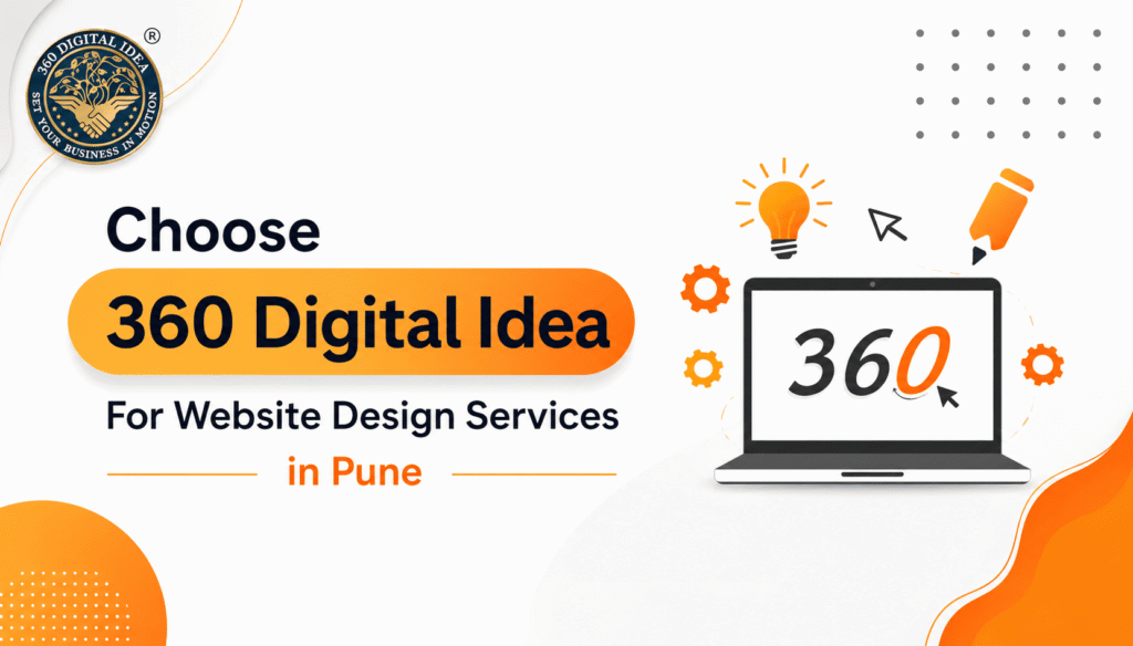Why Choose 360 Digital Idea For  Website Design Services in Pune?