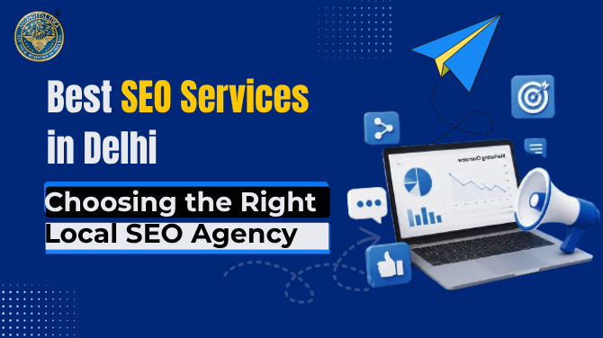 Best SEO Services in Delhi: Choosing the Right Local SEO Agency