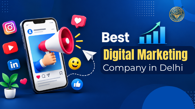 Best Digital Marketing Company in Delhi: How to Choose the Right Agency